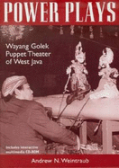 Power Plays: Wayang Golek Puppet Theater of West Java - Weintraub, Andrew N.