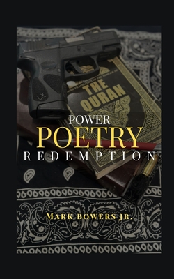 Power Poetry & Redemption - Bowers, Mark, Jr.