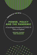 Power, Policy and the Pandemic: A Sociological Analysis of COVID-19 Policy in England