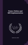 Power, Politics and MIS Implementation