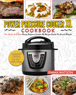 Power Pressure Cooker XL Cookbook: The Quick and Easy Power Pressure Cooker XL Recipe Guide for Smart People - Delicious Recipes for Your Whole Family