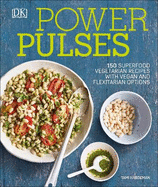 Power Pulses: 150 Superfood Vegetarian Recipes, featuring Vegan and Meat Variations