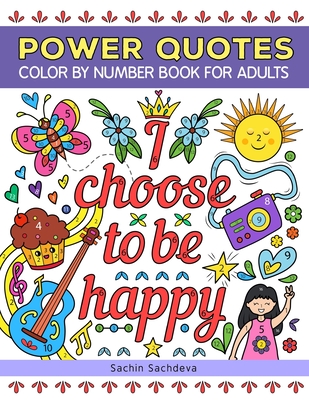 Power Quotes: Color By Number Book for Adults Relaxation, Stress Relief, Positive Affirmations and Inspirational Quotes - Sachdeva, Sachin