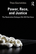 Power, Race, and Justice: The Restorative Dialogue We Will Not Have