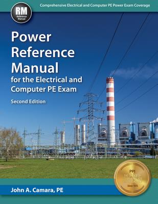 Power Reference Manual for the Electrical and Computer PE Exam - Camara, John A