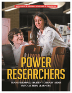 Power Researchers: Transforming Student Library Aides Into Action Learners