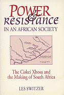 Power & Resistance/African Society: The Ciskei Xhosa and the Making of South Africa