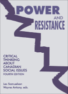 Power & Resistance: Critical Thinking about Canadian Social Issues - Samuelson, Les (Editor), and Antony, Wayne (Editor)