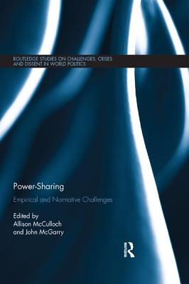 Power-Sharing: Empirical and Normative Challenges - McCulloch, Allison (Editor), and McGarry, John (Editor)