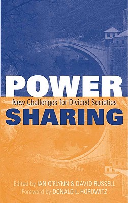 Power-Sharing: Institutional and Social Reform in Divided Societies - O'Flynn, Ian (Editor), and Russell, David (Editor), and Horowitz, Donald (Preface by)