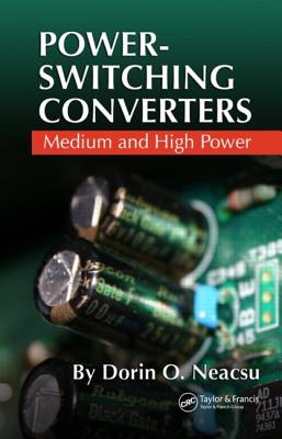 Power-Switching Converters: Medium and High Power - Neacsu, Dorin O