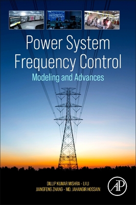 Power System Frequency Control: Modeling and Advances - Mishra, Dillip Kumar (Editor), and Li, Li (Editor), and Zhang, Jiangfeng (Editor)