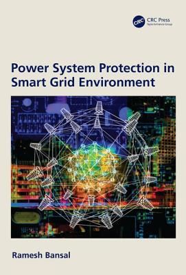 Power System Protection in Smart Grid Environment - Bansal, Ramesh
