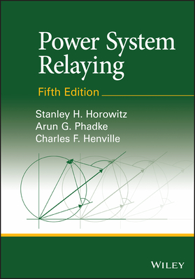 Power System Relaying - Horowitz, Stanley H., and Phadke, Arun G., and Henville, Charles F.