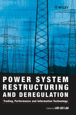 Power System Restructuring and Deregulation: Trading, Performance and Information Technology - Lai, Loi Lei (Editor)