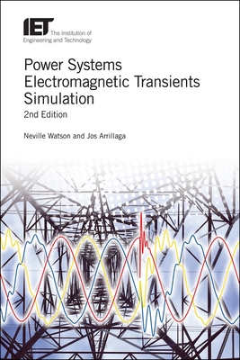 Power Systems Electromagnetic Transients Simulation - Watson, Neville, and Arrillaga, Jos