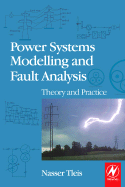 Power Systems Modelling and Fault Analysis: Theory and Practice