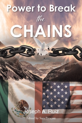 Power to Break the Chains - Ruiz, Joseph A