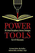 Power Tools: 30 Critical Disciplinary Literacy Strategies for 6-12 Classrooms
