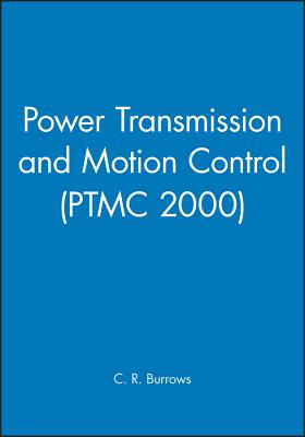 Power Transmission and Motion Control: Ptmc 2000 - Burrows, Clifford R (Editor)