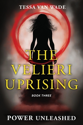 Power Unleashed: Book Three of The Velieri Uprising - Van Wade, Tessa