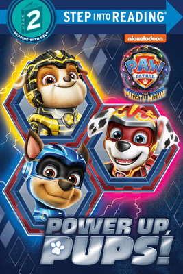 Power Up, Pups! (Paw Patrol: The Mighty Movie) - Lagonegro, Melissa