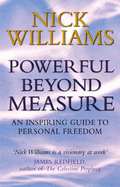 Powerful Beyond Measure: An Inspiring Guide to Personal Freedom - Williams, Nick