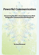 Powerful Communication: Discovering the ABC's of Your Unconscious Mind