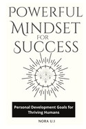 Powerful Mindset for Success: Personal Development Goals for Thriving Humans