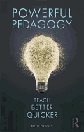 Powerful Pedagogy: Teach Better Quicker