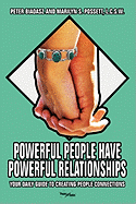 Powerful People Have Powerful Relationships: Your Daily Guide to Creating People Connections - Biadasz, Peter, and Possett Lcsw, Marilyn S