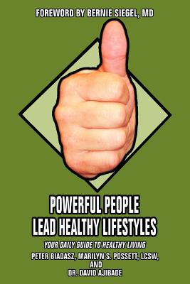 Powerful People Lead Healthy Lifestyles: Your Daily Guide to Healthy Living - Biadasz, Peter, and Possett, Marilyn S, Sr., and Ajibade, David