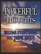 Powerful Thoughts: Become Everything You Think About