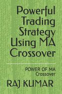 Powerful Trading Strategy Using MA Crossover: POWER OF MA Crossover