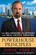 Powerhouse Principles: The Billionaire Blueprint for Real Estate Success