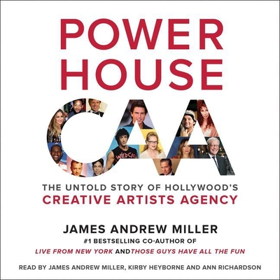 Powerhouse: The Untold Story of Hollywood's Creative Artists Agency - Richardson, Ann M (Read by), and Miller, James Andrew (Read by), and Heyborne, Kirby (Read by)