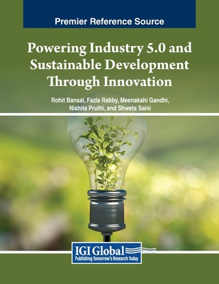 Powering Industry 5.0 and Sustainable Development Through Innovation - Bansal, Rohit (Editor), and Rabby, Fazla (Editor), and Gandhi, Meenakshi (Editor)