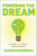 Powering the Dream: The History and Promise of Green Technology