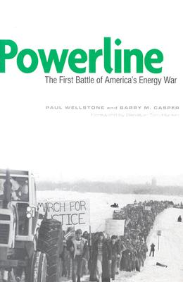 Powerline: The First Battle of America's Energy War - Wellstone, Paul, and Casper, Barry M (Contributions by)