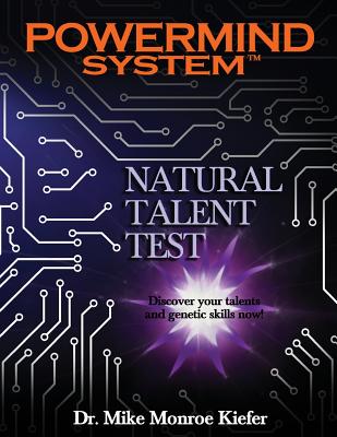 Powermind System Natural Talent Test: Discover Your Talents and Genetic Skills Now! - Kiefer Phd, Dr Michael Monroe