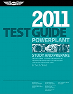 Powerplant Test Guide 2011: The Fast-Track to Study for and Pass the FAA Aviation Maintenance Technician (Amt) Powerplant Knowledge Exam