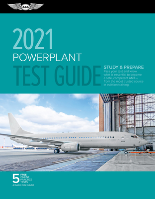 Powerplant Test Guide 2021: Pass Your Test and Know What Is Essential to Become a Safe, Competent Amt from the Most Trusted Source in Aviation Training - ASA Test Prep Board