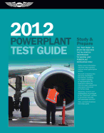 Powerplant Test Guide: The Fast-Track to Study for and Pass the FAA Aviation Maintenance Technician (AMT) Powerplant Knowledge Exam
