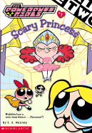 Powerpuff Girls Ch Bk #7: Scary Princess: Scary Princess