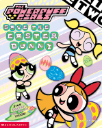 Powerpuff Girls Save the Easter Bunny