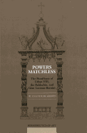 Powers Matchless: The Pontificate of Urban VIII, the Baldachin, and Gian Lorenzo Bernini