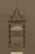 Powers Matchless: The Pontificate of Urban VIII, the Baldachin, and Gian Lorenzo Bernini - Barasch, Moshe (Editor), and Kirwin, William Chandler