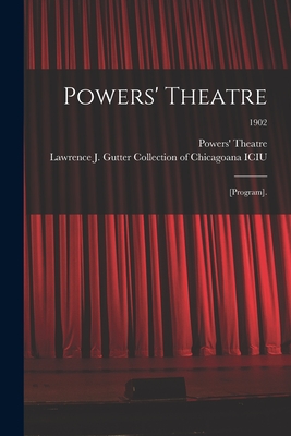 Powers' Theatre: [program].; 1902 - Powers' Theatre (Chicago, Ill ) (Creator), and Lawrence J Gutter Collection of Chic (Creator)