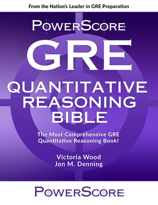 Powerscore GRE Quantitative Reasoning Bible - Wood, Victoria, and Denning, Jon M