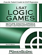 PowerScore LSAT Logic Games Setups Encyclopedia, Volume 1: LSAT Preptests 1 Through 20